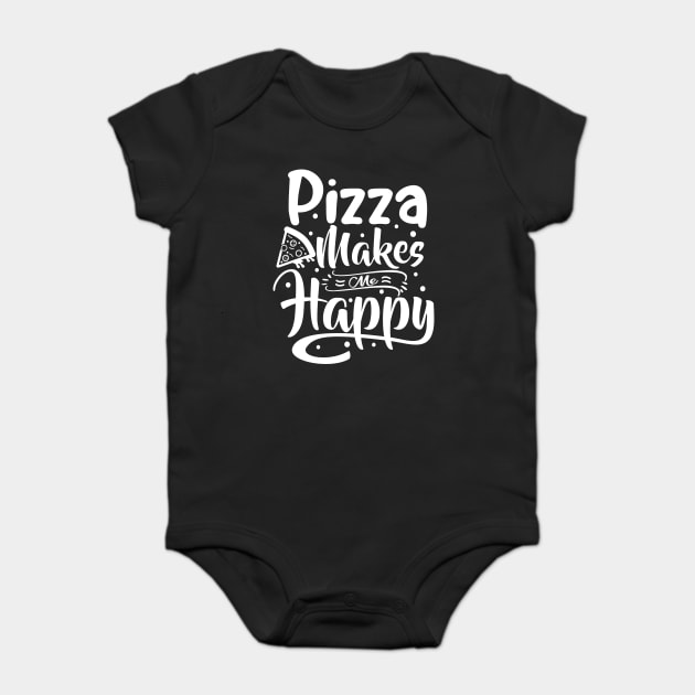 Pizza Makes Me Happy Baby Bodysuit by Litehouse Tees